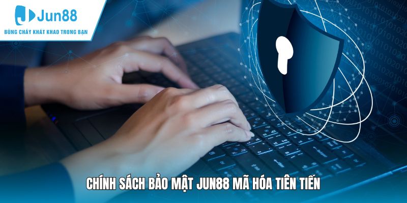 Chính sách bảo mật JUN88 mã hóa tiên tiến