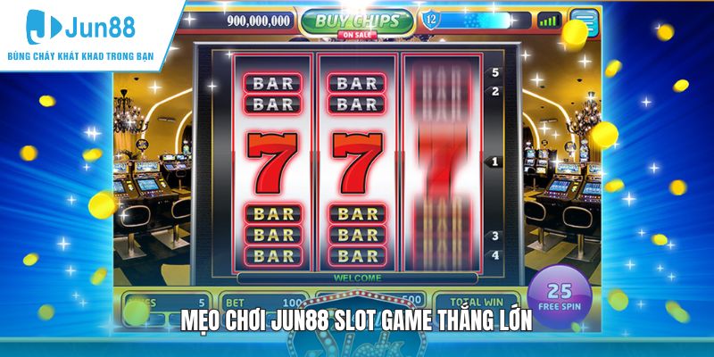 Mẹo chơi JUN88 slot game thắng lớn