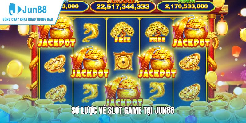 Sơ lược về slot game tại JUN88