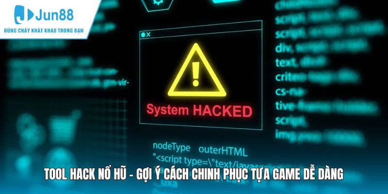 Tool Hack Nổ Hũ - Gợi Ý Cách Chinh Phục Tựa Game Dễ Dàng